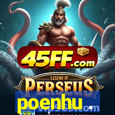 poenhu .